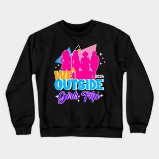 We Outside Girls Trip Ladies Getaway Vacation Gift For Women Mother day Crewneck Sweatshirt